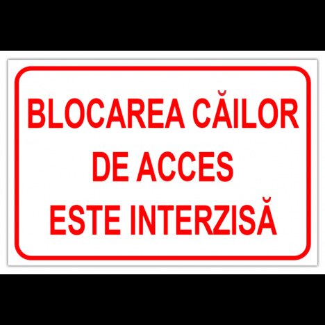 Indicator de securitate blocarea cailor de acces este interzis